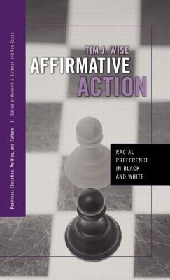 Affirmative Action: Racial Preference in Black and White - Wise, Tim J