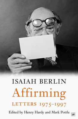 Affirming: Letters 1975-1997 - Berlin, Isaiah