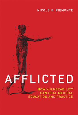 Afflicted: How Vulnerability Can Heal Medical Education and Practice - Piemonte, Nicole M