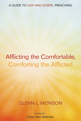 Afflicting the Comfortable, Comforting the Afflicted - Monson, Glenn L, and Satterlee, Craig A (Foreword by)