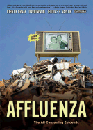 Affluenza: The All-Consuming Epidemic - de Graaf, John, and Naylor, Thomas, and Wann, David