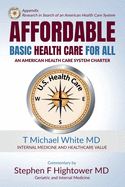 Affordable Basic Health Care for All: An American Health Care System Charter