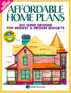 Affordable Home Plans: 300 Home Designs for Modest & Medium Budgets