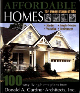 Affordable Homes for Every Stage of Life: 100 Easy-Living Home Plans from Donald A. Gardner Architects - Gardner, Don