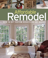 Affordable Remodel: How to Get Custom Results on a Penny-Pincher Budge