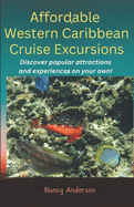 Affordable Western Caribbean Cruise Excursions: Discover popular attractions and experiences on your own!