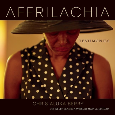 Affrilachia: Testimonies - Berry, Chris Aluka