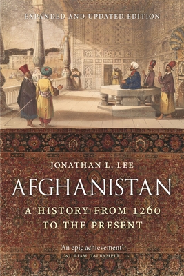 Afghanistan: A History from 1260 to the Present - Lee, Jonathan L.