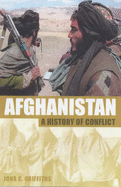 Afghanistan: A History of Conflict - Griffiths, John C.