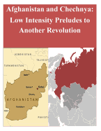 Afghanistan and Chechnya: Low Intensity Preludes to Another Revolution - United States Marine Corps Command and S