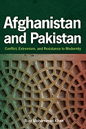 Afghanistan and Pakistan: Conflict, Extremism, and Resistance to Modernity