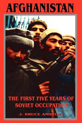 Afghanistan: The First Five Years of Soviet Occupation - Amstutz, J Bruce
