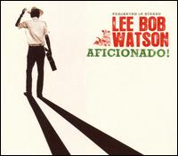 Aficionado! - Lee Bob Watson