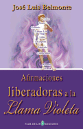 Afirmaciones Liberadoras a la Llama Violeta