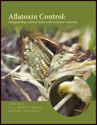 Aflatoxin Control - Dixon, Joe B, and Barrientos Velzquez, Ana L, and Deng, Youjun (Editor)