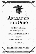 Afloat on the Ohio: An Historical Pilgrimage of a Thousand Miles in a Skiff, from Redstone to Cairo
