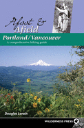 Afoot and Afield: Portland/Vancouver: A Comprehensive Hiking Guide