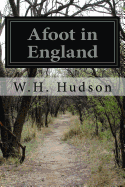 Afoot in England - Hudson, W H