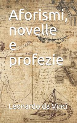 Aforismi, novelle e profezie - Da Vinci, Leonardo