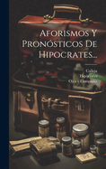 Aforismos Y Pronsticos De Hipocrates...