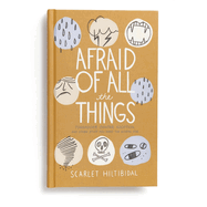 Afraid of All the Things: Tornadoes, Cancer, Adoption, and Other Stuff You Need the Gospel for