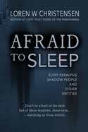 Afraid to Sleep: Sleep Paralysis, Shadow People, and Other Entities