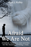 Afraid We Are Not