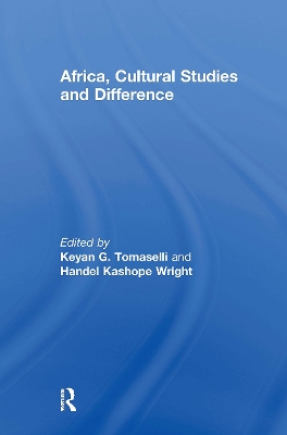 Africa, Cultural Studies and Difference - Tomaselli, Keyan (Editor), and Wright, Handel (Editor)