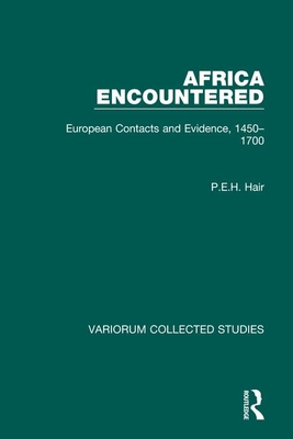 Africa Encountered: European Contacts and Evidence, 1450-1700 - Hair, P E H