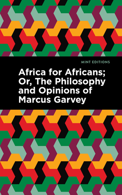 Africa for Africans: Or, the Philosophy and Opinions of Marcus Garvey - Garvey, Marcus, and Garvey, Amy Jacques