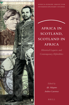 Africa in Scotland, Scotland in Africa: Historical Legacies and Contemporary Hybridities - Adogame, Afe, and Lawrence, Andrew