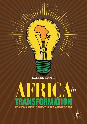 Africa in Transformation: Economic Development in the Age of Doubt - Lopes, Carlos