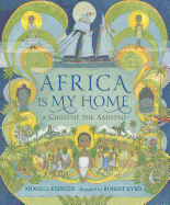 Africa Is My Home: A Child of the Amistad