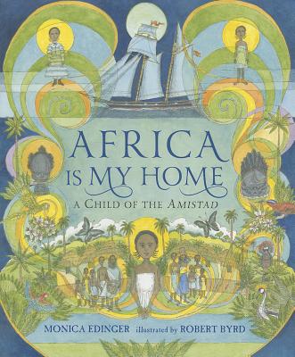 Africa Is My Home: A Child of the Amistad - Edinger, Monica