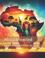 Africa Unveiled: A Journey Through Culture, Heritage, and Innovation