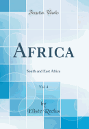 Africa, Vol. 4: South and East Africa (Classic Reprint)