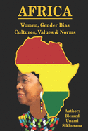 AFRICA - Women, Gender Bias, Cultures, Values & Norms: Women, Gender Bias, Cultures, Values & Norms