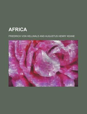 Africa - Johnston, Keith, and Augustus Henry Keane (Creator)