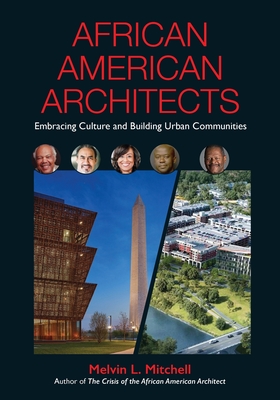 African American Architects: Embracing Culture and Building Urban Communities - Mitchell, Melvin L, and Williams, Katherine (Prepared for publication by)