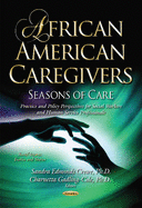African American Caregivers: Seasons of Care Practice & Policy Perspectives for Social Workers & Human Service Professionals