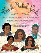 African American History Coloring Book: Black Rebel Girls - Fearless Inspirational and Bold Women in Black History and Today