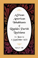 African American Inhabitants of Rapides Parish, Louisiana, 15 June to 4 Sept 1870