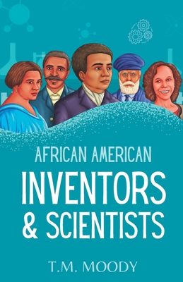 African American Inventors and Scientists - Books, Kulture Kidz, and Moody, T M