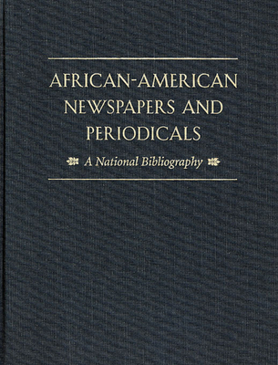 African-American Newspapers and Periodicals: A National Bibliography - Danky, James P (Editor), and Hady, Maureen E (Editor), and Gates, Henry Louis, Jr. (Foreword by)