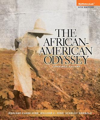 African-American Odyssey, The, Combined Volume - Hine, Darlene Clark, and Hine, William C., and Harrold, Stanley C.