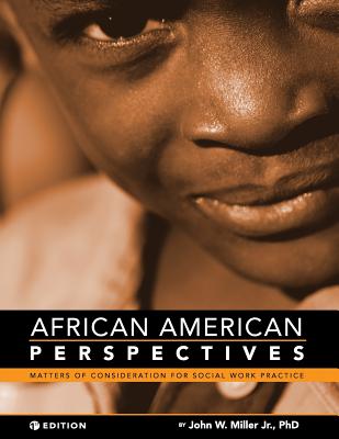 African American Perspectives: Matters of Consideration for Social Work Practice - Miller, John W, Jr.