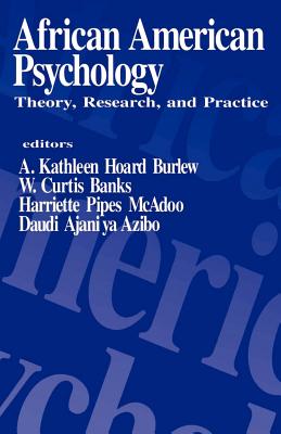 African American Psychology: Theory, Research, and Practice - Burlew, A Kathleen (Editor), and Banks, W Curtis (Editor), and McAdoo, Harriette Pipes, Dr. (Editor)