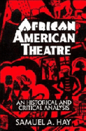 African American Theatre: An Historical and Critical Analysis