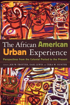 African American Urban Experience: Perspectives from the Colonial Period to the Present - Trotter, J (Editor), and Lewis, E (Editor), and Hunter, T (Editor)