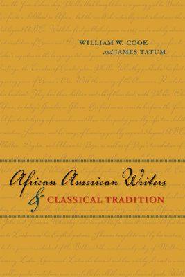African American Writers and Classical Tradition - Cook, William W, and Tatum, James, Professor